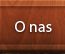 O nas